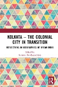 Cover-Bild zum Titel 'Kolkata - The Colonial City in Transition' von ''
