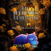 Cover-Bild zum Titel 'Ein Blühendes Geheimnis: Mord Unter Ringelblumen (Ein Alice Bloom Cozy-Mystery ¿ Band 1)' von 'Fiona Grace'