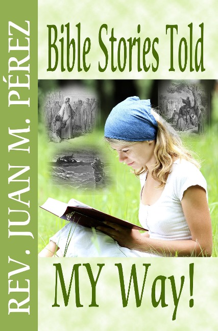 Bible Stories Told My Way - Juan M. Perez