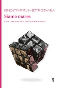 Cover-Bild zum Titel 'Siamo marea. Come orientarsi nella rivoluzione femminista' von 'Benedetta Pintus, Beatrice Da Vela'