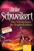 Das Vermächtnis des Kupferdrachens - Ulrike Schweikert