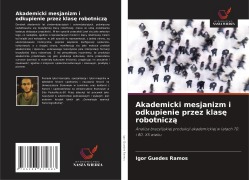 Akademicki mesjanizm i odkupienie przez klas¿ robotnicz¿ - Igor Guedes Ramos