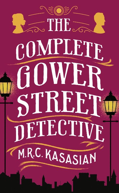 The Complete Gower Street Detective - M. R. C. Kasasian
