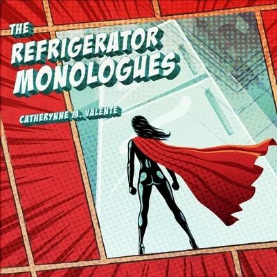 The Refrigerator Monologues Lib/E - Catherynne M. Valente