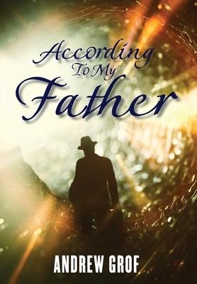 According To My Father - Andrew Grof