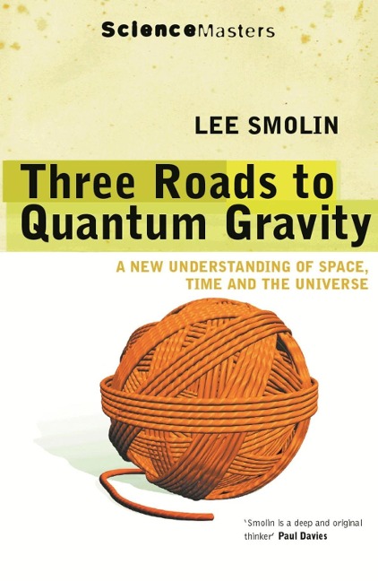 Three Roads to Quantum Gravity - Lee Smolin, Lee Smolin