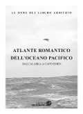 Cover-Bild zum Titel 'Atlante romantico del Pacifico' von 'Marco Rossi'