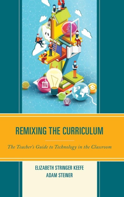 Remixing the Curriculum - Elizabeth Stringer Keefe, Adam Steiner