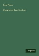 Cover-Bild zum Titel 'Monuments d'architecture' von 'Ernest Förster'