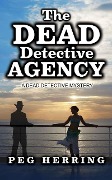 Cover-Bild zum Titel 'The Dead Detective Agency (The Dead Detective Mysteries, #1)' von 'Peg Herring'