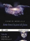 Cover-Bild zum Titel 'Sette brevi lezioni di fisica. Letto da Carlo Rovelli. Audiolibro. CD Audio formato MP3' von 'Carlo Rovelli'