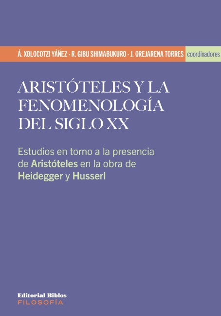 Aristóteles y la fenomenología del siglo XX - Ángel Xolocotzi Yáñez, Ricardo Gibu Shimabukuro, Jean Orejarena Torres