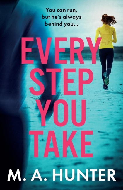 Every Step You Take - M A Hunter