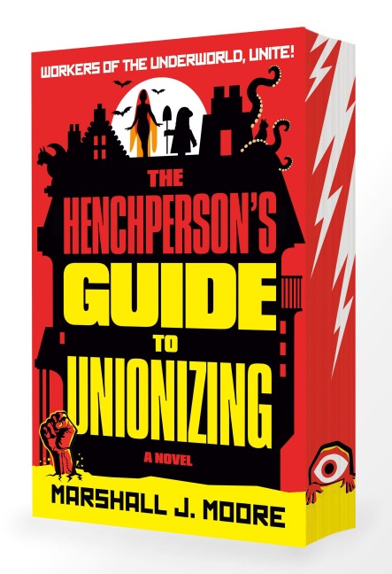 The Henchperson's Guide to Unionizing - Marshall J. Moore