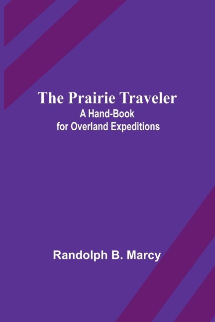 The Prairie Traveler - Randolph B. Marcy