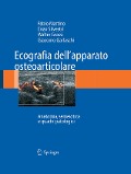 Ecografia Dell'apparato Osteoarticolare - Fabio Martino, Enzo Silvestri, Walter Grassi, Giacomo Garlaschi