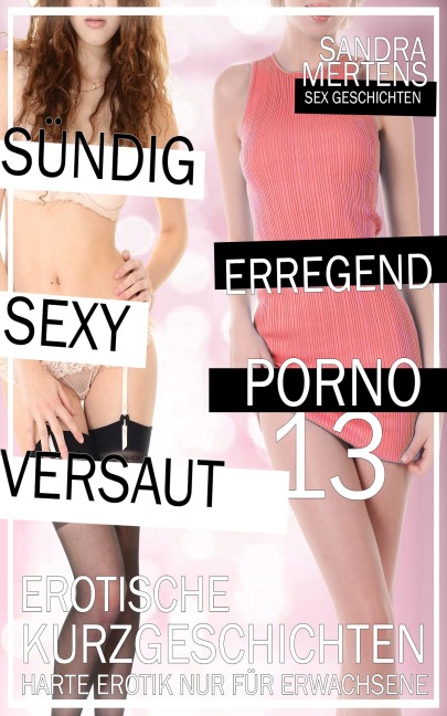 Sündig - Sexy - Versaut - Teil 13 - Sandra Mertens