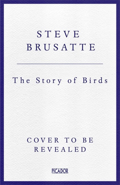 The Story of Birds - Steve Brusatte