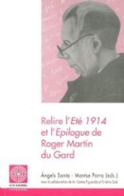 Relire l'eté 1914 et l'epilogue de Roger Martin du Gard - 