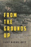 Cover-Bild zum Titel 'From the Grounds Up' von 'Casey Marina Lurtz'