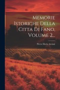 Cover-Bild zum Titel 'Memorie Istoriche Della Citta Di Fano, Volume 2...' von 'Pietro Maria Amiani'