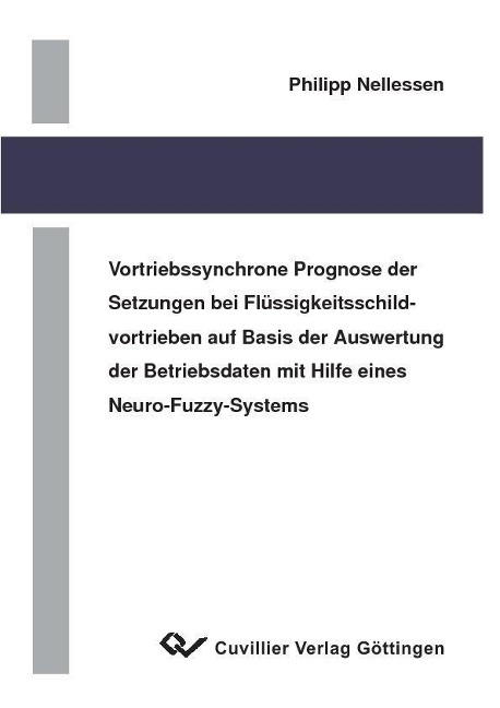 Vortriebssynchrone Prognose der Setzungen bei Flüssigkeitsschildvortrieben auf Basis der Auswertung der Betriebsdaten mit Hilfe eines Neuro-Fuzzy-Systems - 