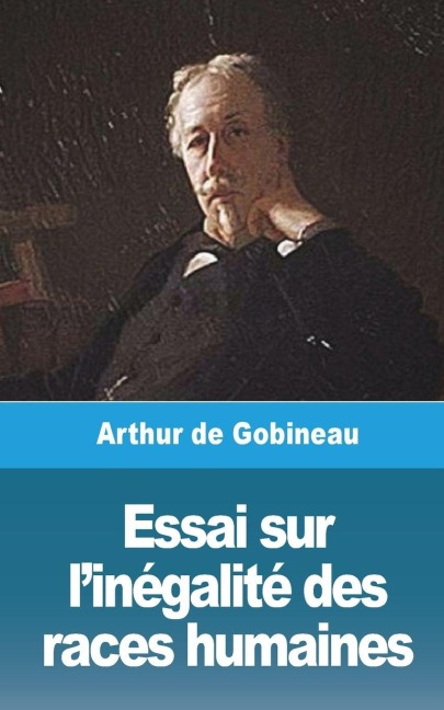 Essai sur l'inegalite des races humaines - Volume I - Arthur De Gobineau
