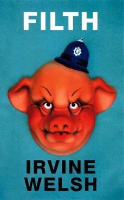 Filth - Irvine Welsh