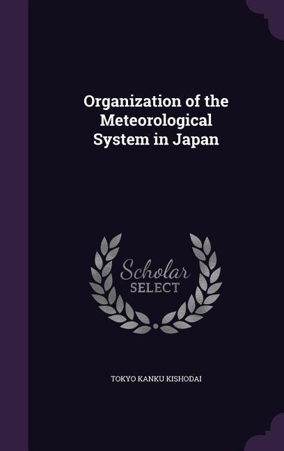Organization of the Meteorological System in Japan - Tokyo Kanku Kishodai