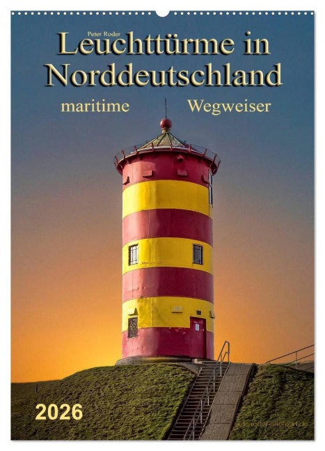 Norddeutsche Leuchttürme - maritime Wegweiser (Wandkalender 2026 DIN A2 hoch), CALVENDO Monatskalender - Peter Roder
