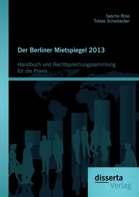 Der Berliner Mietspiegel 2013: Handbuch und Rechtsprechungssammlung für die Praxis - Tobias Scheidacker, Sascha Ross