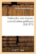 Cover-Bild zum Titel 'Nationales, Vers Et Prose, Considérations Politiques' von 'Cte de Gaalon-Barzay'