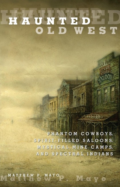 Haunted Old West - Matthew P Mayo