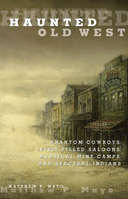 Haunted Old West - Matthew P. Mayo