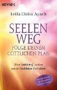 Cover-Bild zum Titel 'Seelenweg - Folge deinem göttlichen Plan' von 'Leila Eleisa Ayach'