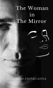 Cover-Bild zum Titel 'The Woman in The Mirror' von 'Jerrimiah Stonecastle'