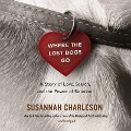 Where the Lost Dogs Go: A Story of Love, Search, and the Power of Reunion - 