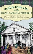 Cover-Bild zum Titel 'Scotch-Irish Life in the South Carolina Piedmont: Why They Wore Five Petticoats on Sunday' von 'Millie Huff Coleman, Caroline Smith Sherman'