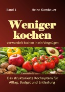 Cover-Bild zum Titel 'Weniger kochen' von 'Heinz Klambauer'
