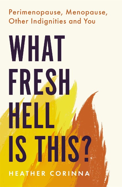 What Fresh Hell Is This? - Heather Corinna