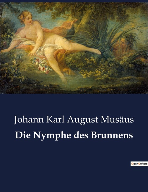 Die Nymphe des Brunnens - Johann Karl August Musäus