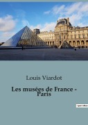 Cover-Bild zum Titel 'Les musées de France - Paris' von 'Louis Viardot'