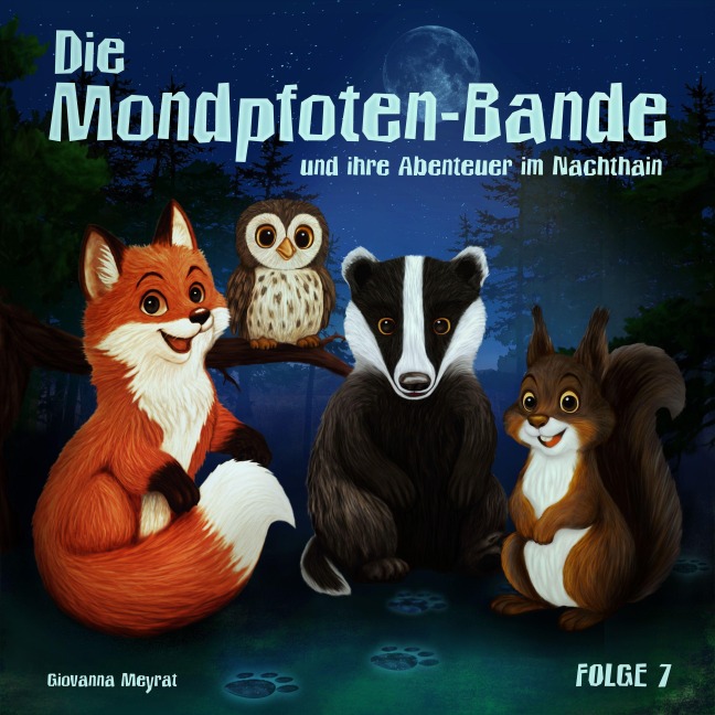 Die Mondpfoten-Bande und ihre Abenteuer im Nachthain - Giovanna Meyrat, Rico Oechsle