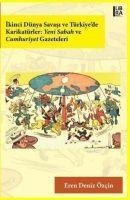 Ikinci Dünya Savasi ve Türkiyede Karikatürler Yeni Sabah ve Cumhuriyet Gazeteleri - Eren Deniz Özcin