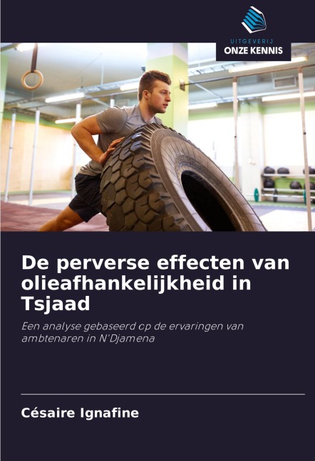 De perverse effecten van olieafhankelijkheid in Tsjaad - Césaire Ignafine