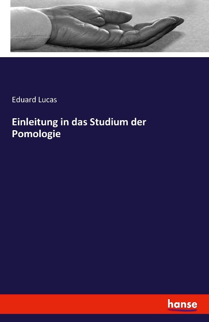 Einleitung in das Studium der Pomologie - Eduard Lucas