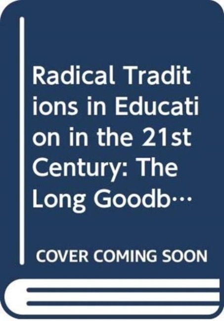 Radical Traditions in Education in the 21st Century - Ken Jones