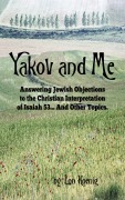 Cover-Bild zum Titel 'Yakov and Me - Answering Jewish Objections to the Christian Interpretation of Isaiah 53 and Other Topics' von 'Lon Koenig'