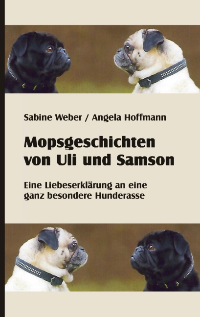 Mopsgeschichten von Uli und Samson - Sabine Weber, Angela Hoffmann