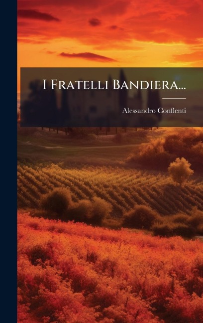 I Fratelli Bandiera... - Alessandro Conflenti